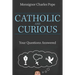 Catholic and Curious: Your Questions Answered