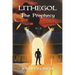 Lithegol: The Prophecy: A futuristic sequel to the King Arthur legend
