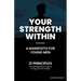 Your Strength Within - A Manifesto for Young Men: 21 Principles for Teenage Boys to Grow Strong and Live Boldly.