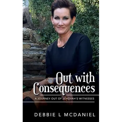 Out with Consequences: A Journey out of Jehovah's Witnesses
