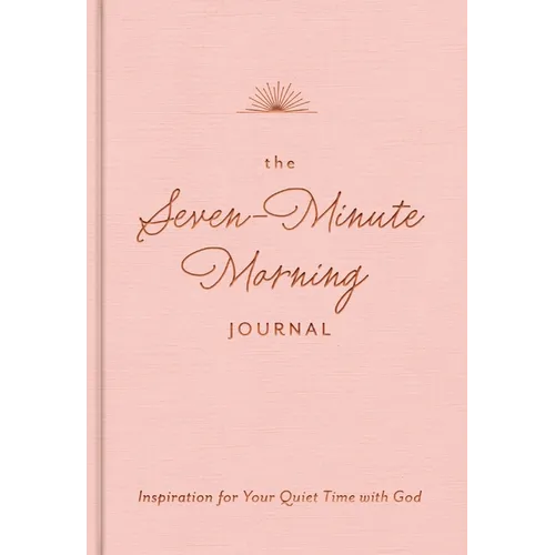 The Seven-Minute Morning Journal: Inspiration for Your Quiet Time with God (a 70-Day Devotional with Journaling Prompts and Writing Space)