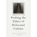 Probing the Ethics of Holocaust Culture