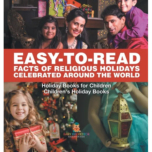 Easy-to-Read Facts of Religious Holidays Celebrated Around the World - Holiday Books for Children Children's Holiday Books