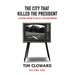 The City That Killed the President: A Cultural History of Dallas and the Assassination