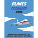 Planes Coloring Book: Aeroplanes, Helicopters, Jet Fighters, Waterplanes and More!