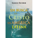 En busca de Cristo en América Latina