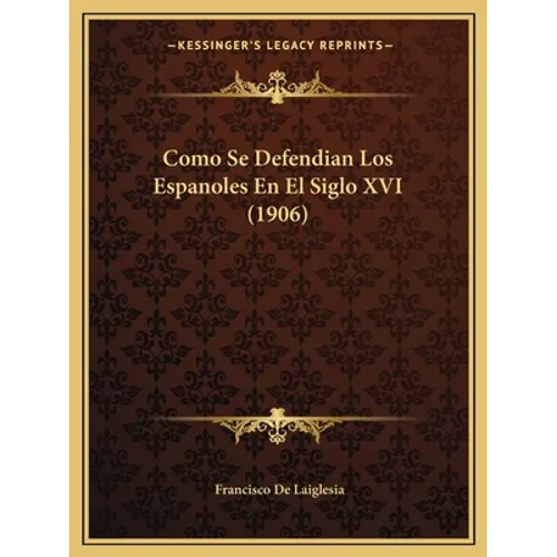 Como Se Defendian Los Espanoles En El Siglo XVI (1906)