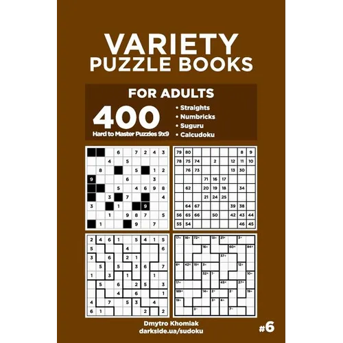 Variety Puzzle Books for Adults - 400 Hard to Master Puzzles 9x9: Straights, Numbricks, Suguru, Calcudoku (Volume 6)