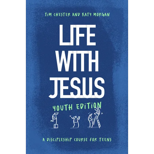Life with Jesus: Youth Edition: A Discipleship Course for Teens