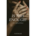Is This Enough?: A Conflicted Heart