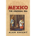 Mexico: Volume 2, the Colonial Era