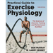 Practical Guide to Exercise Physiology: The Science of Exercise Training and Performance Nutrition
