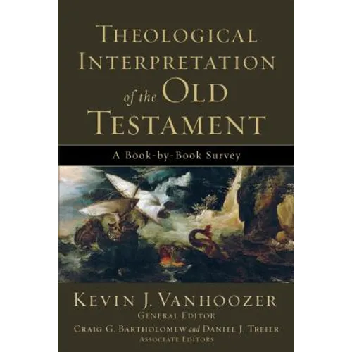 Theological Interpretation of the Old Testament: A Book-By-Book Survey