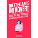 The Freelance Introvert: Work the way you want without changing who you are