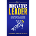 The Innovative Leader: Step-By-Step Lessons from Top Innovators for You and Your Organization