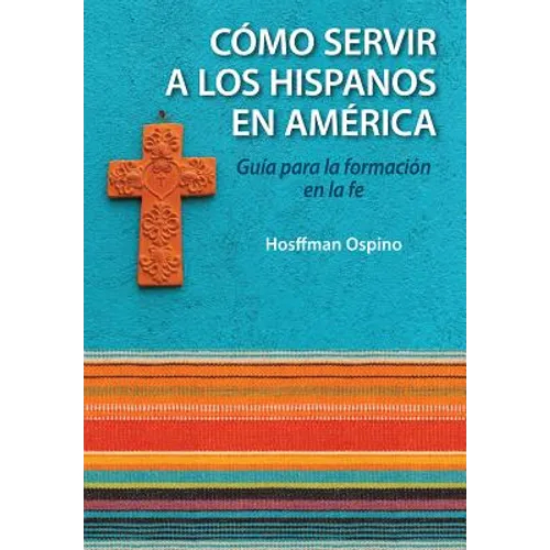 Evangelizacion y Catequesis En El Ministerio Hispano: Guia Para La Formacion En La Fe