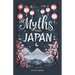 Myths From Japan: An Anthology of Japanese Mythology and Folklore - Gods and Goddesses Famous Legends and Mythical Stories from Ancient