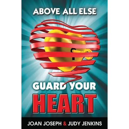 Above All Else, Guard Your Heart