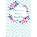 Doctors Visits Tracker: Patient's Medical Record Your Personal Treatment History Tracking