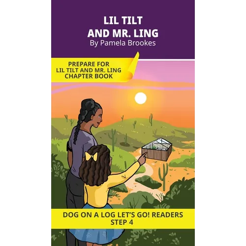 Lil Tilt and Mr. Ling: Short Decodable Books Prepare Students for Reading DOG ON A LOG Decodable Chapter Books. For Beginning Readers and Students wit
