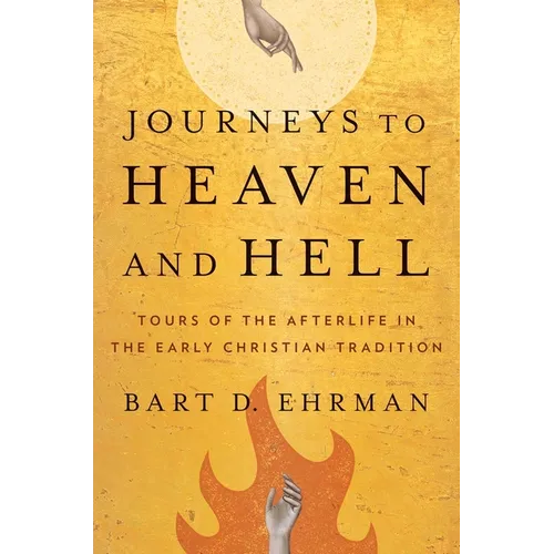 Journeys to Heaven and Hell: Tours of the Afterlife in the Early Christian Tradition