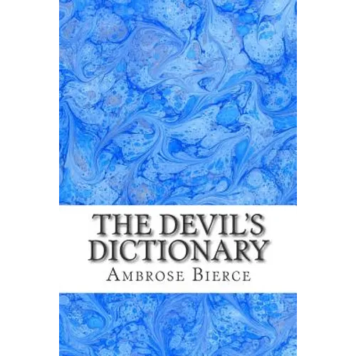 The Devil's Dictionary: (Ambrose Bierce Classics Collection)
