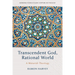 Transcendent God, Rational World: A Maturidi Theology