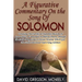 A Figurative Commentary On the Song Of Solomon: Unveiling The Earthly & Heavenly Mission Of Jesus Christ, As Revealed In Biblical Poetry, Through the