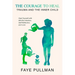 The Courage to Heal: Trauma and the Inner Child: Heal Yourself with Mindful Intention, Self-Reflection and Love