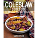 Coleslaw Cookbook: Book 1, for Beginners Made Easy Step by Step