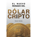 El Nuevo Reinado del Dólar Cripto