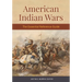 American Indian Wars: The Essential Reference Guide