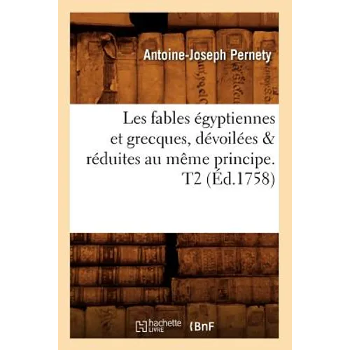 Les fables égyptiennes et grecques, dévoilées & réduites au même principe. T2 (Éd.1758)