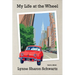 My Life at the Wheel: Toward a Memoir
