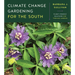 Climate Change Gardening for the South: Planet-Friendly Solutions for Thriving Gardens