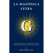 La masónica letra G: Una visión cabalística y esotérica de uno de los símbolos fundamentales de esta Orden Iniciática.
