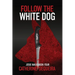 Follow the White Dog: Josie Harjo Book Four