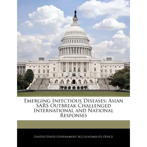 Emerging Infectious Diseases: Asian Sars Outbreak Challenged International and National Responses
