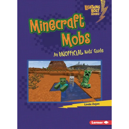 Minecraft Mobs: An Unofficial Kids' Guide