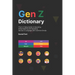 Gen Z Dictionary: The A-Z Slang Guide to Decoding, Understanding and Speaking the Gen Z Language with Common Emojis