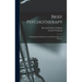 Brief Psychotherapy; a Handbook for Physicians on the Clinical Aspects of Neuroses