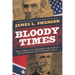 Bloody Times: The Funeral of Abraham Lincoln and the Manhunt for Jefferson Davis