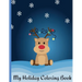 Fun Holiday Coloring Book for all ages!: Featuring Reindeer, Santa, Snowflakes, Presents, Treats, Stockings and More!