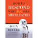 A How to Respond When You Feel Mistreated