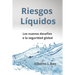 Riesgos Líquidos: Los nuevos desafíos a la seguridad global