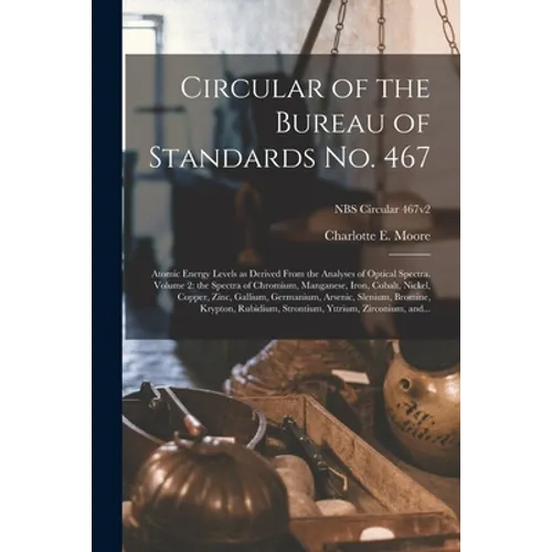 Circular of the Bureau of Standards No. 467: Atomic Energy Levels as Derived From the Analyses of Optical Spectra. Volume 2: the Spectra of Chromium,