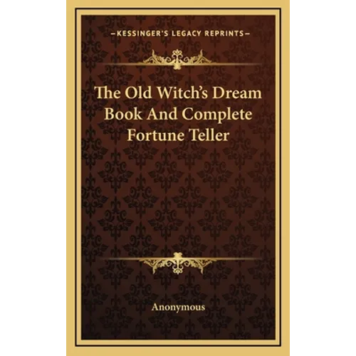 The Old Witch's Dream Book And Complete Fortune Teller