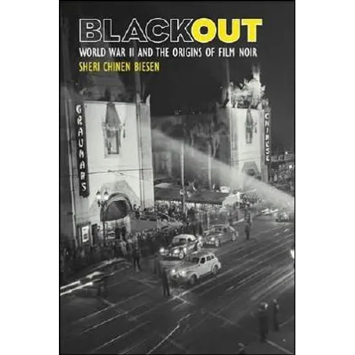 Blackout: World War II and the Origins of Film Noir