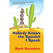 Nobody Knows the Spanish I Speak