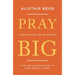 Pray Big: Learn to Pray Like an Apostle